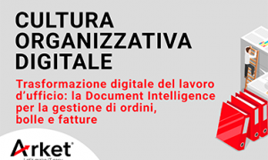 Webinar gratuito: Cultura organizzativa digitale - Trasformazione digitale del lavoro d’ufficio: la Document Intelligence per la gestione di ordini, bolle e fatture